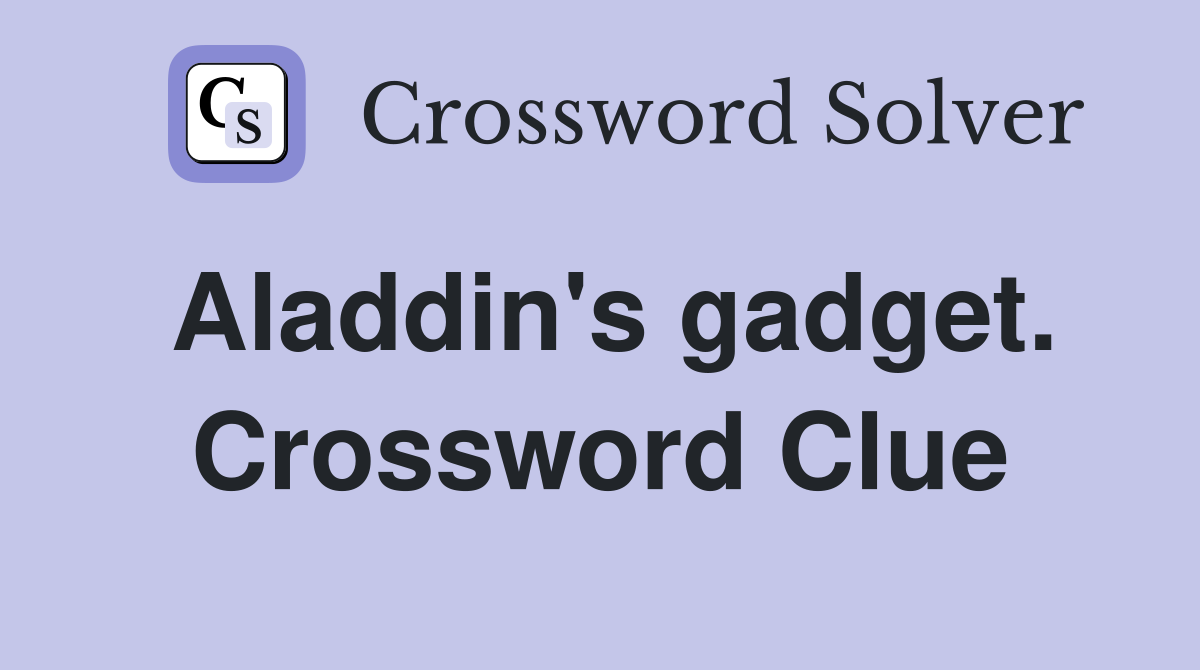 Aladdin's gadget. Crossword Clue