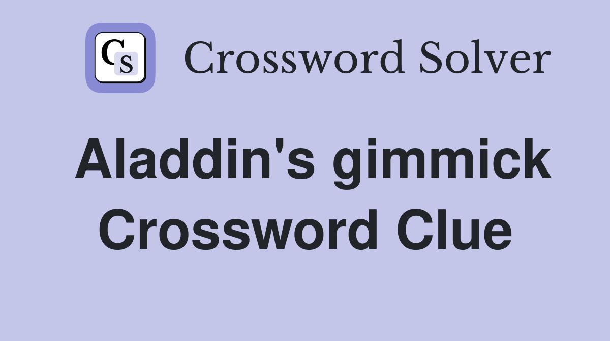 Aladdin's gimmick Crossword Clue