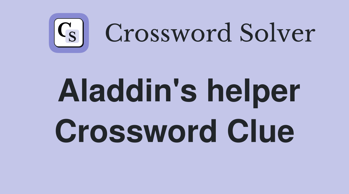 Aladdin's helper Crossword Clue