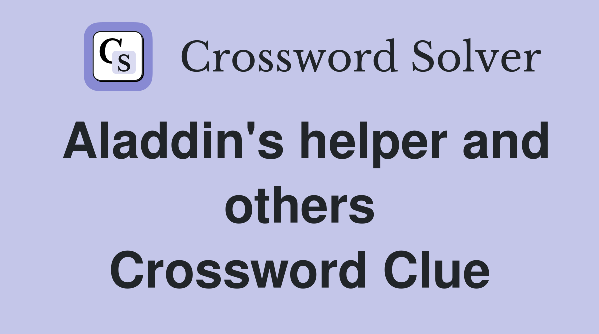 Aladdin's helper and others Crossword Clue