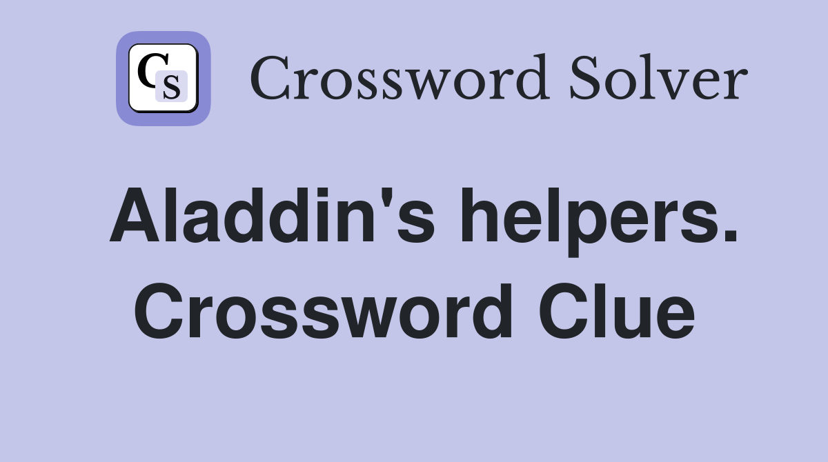 Aladdin's helpers. Crossword Clue