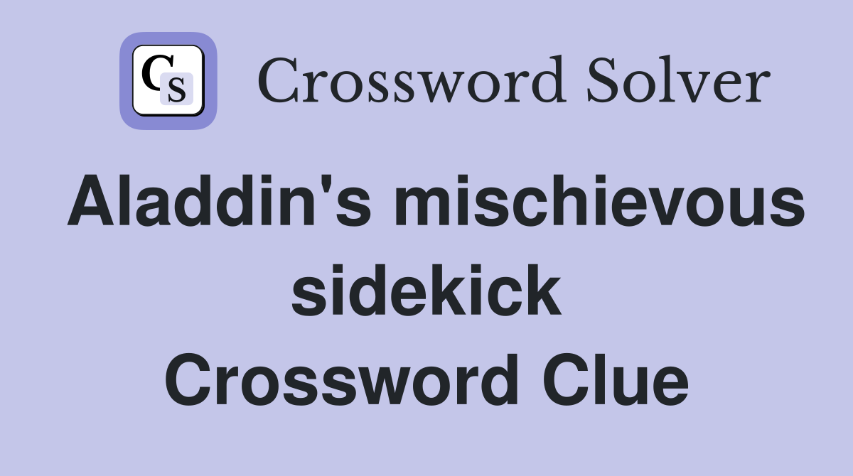 Aladdin's mischievous sidekick Crossword Clue