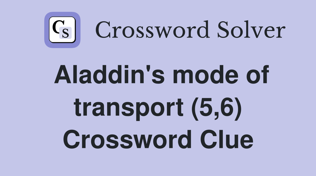 Aladdin's mode of transport (5,6) Crossword Clue