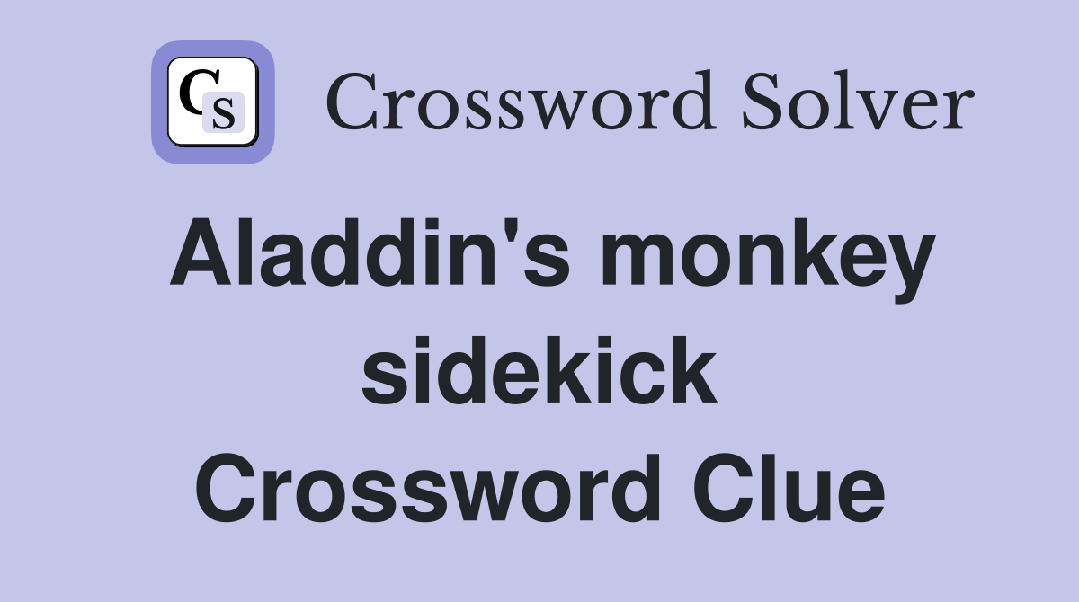 Aladdin's monkey sidekick Crossword Clue