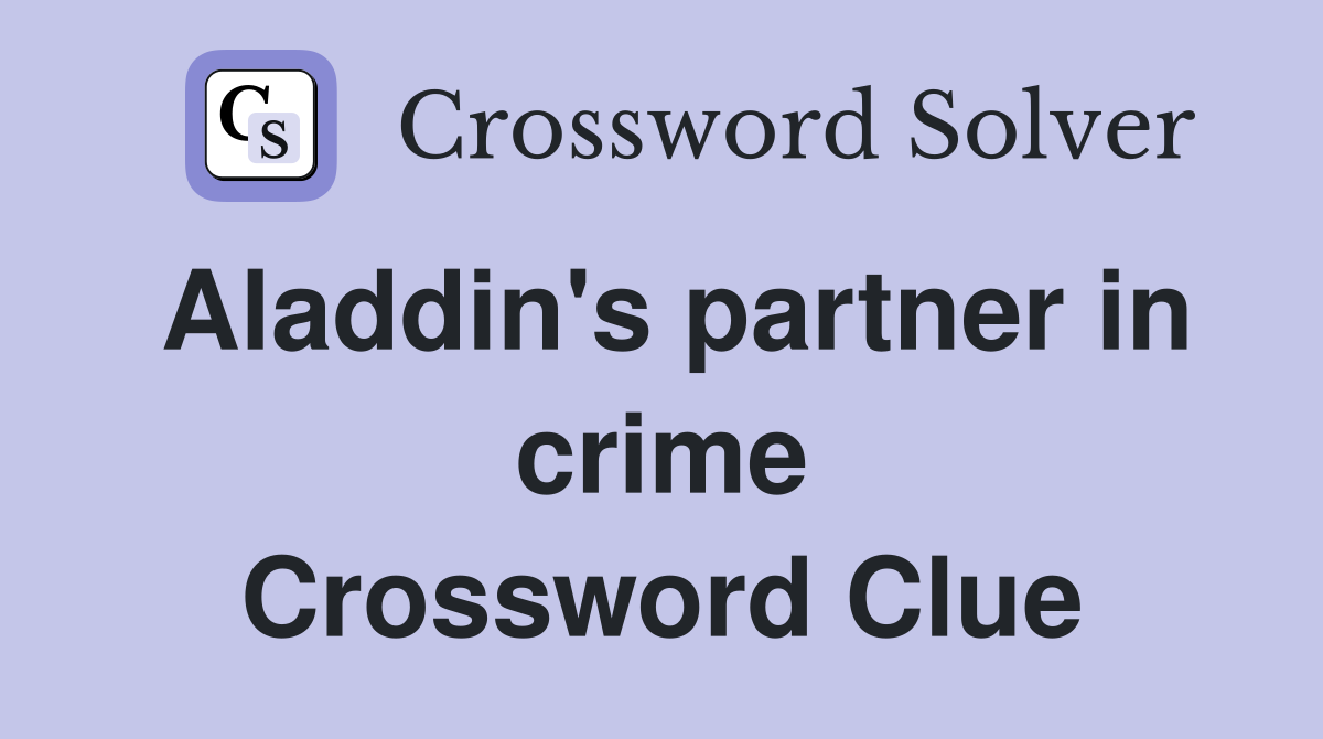 Aladdin's partner in crime Crossword Clue