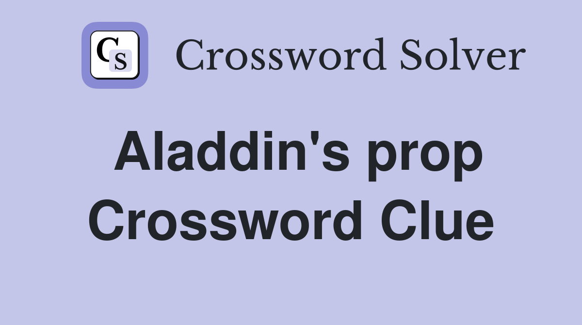Aladdin's prop Crossword Clue