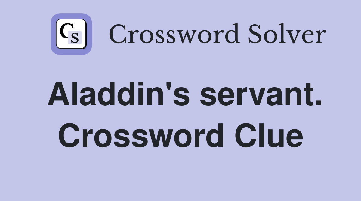 Aladdin's servant. Crossword Clue