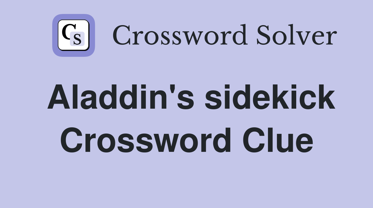 Aladdin's sidekick Crossword Clue