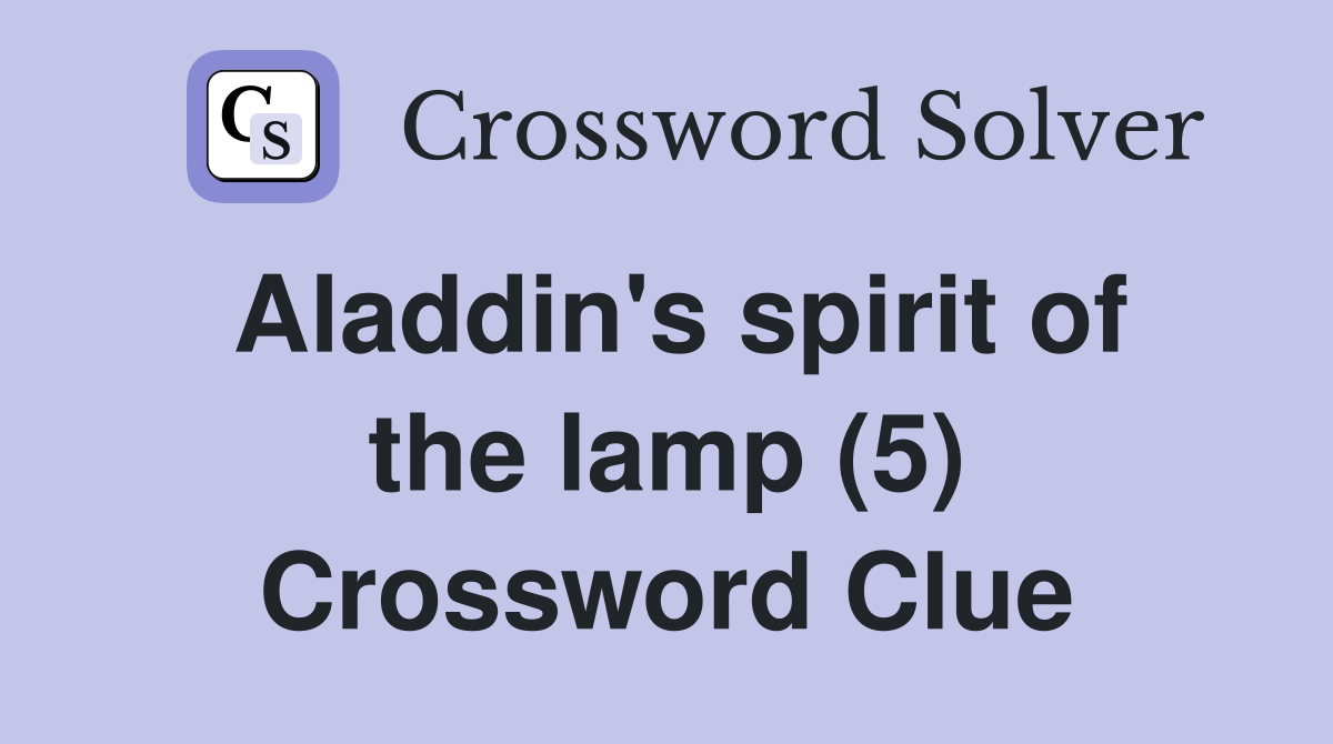 Aladdin's spirit of the lamp (5) Crossword Clue