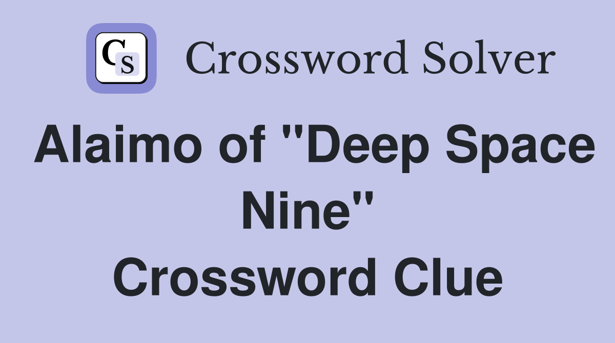 Alaimo of "Deep Space Nine" Crossword Clue