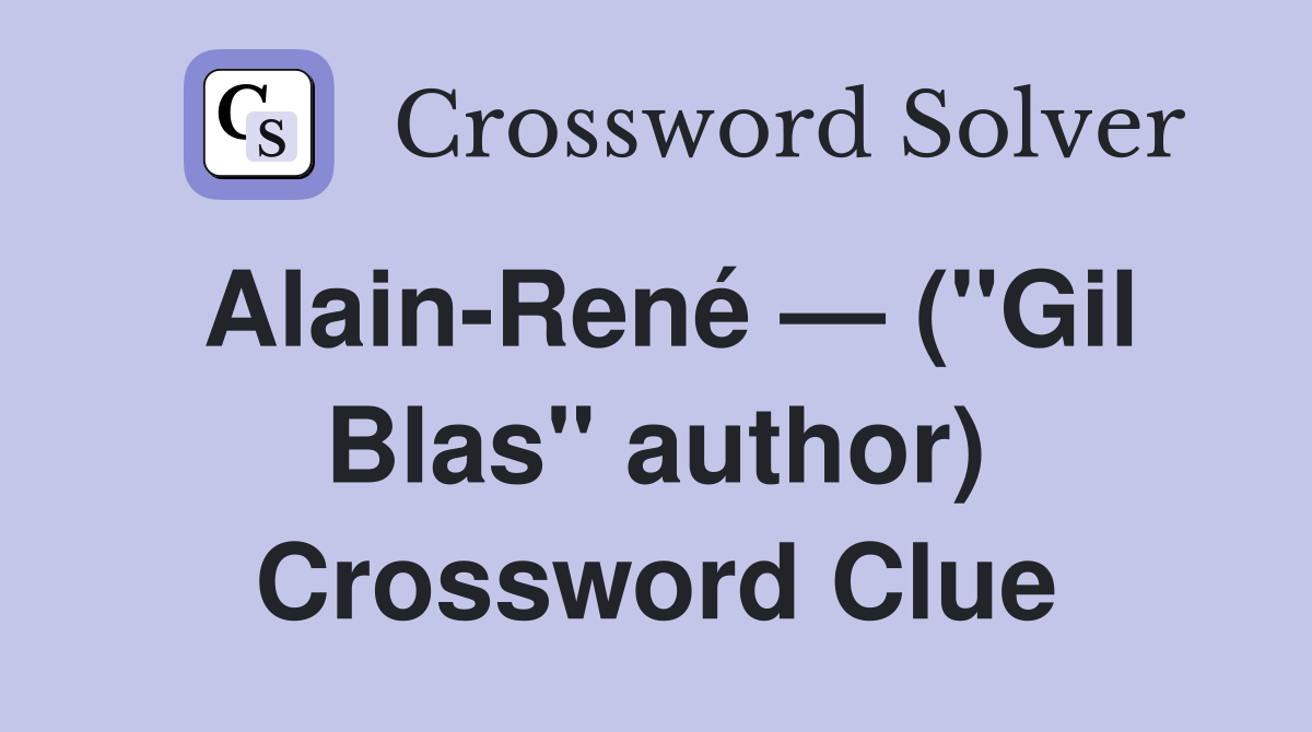 Alain-René — ("Gil Blas" author) Crossword Clue