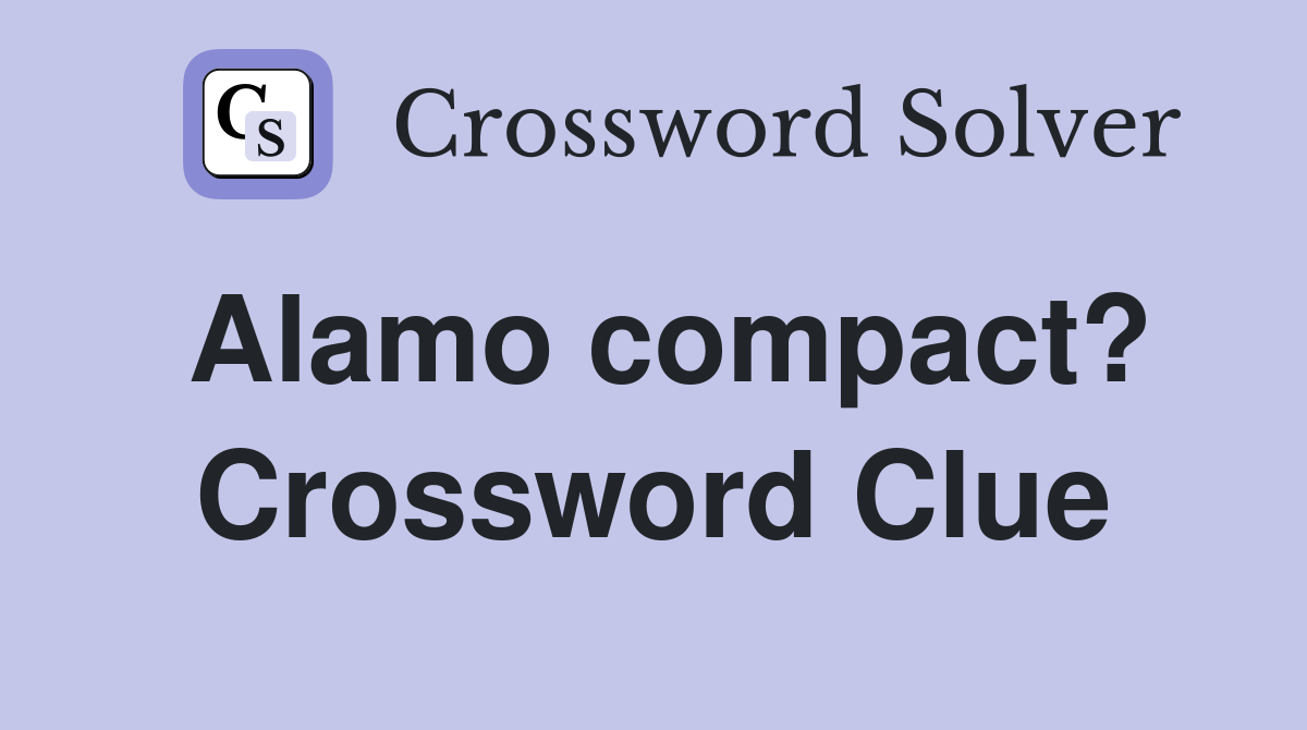 Alamo compact? Crossword Clue