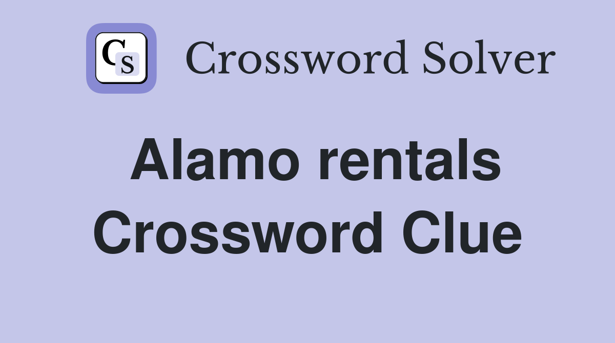 Alamo rentals Crossword Clue
