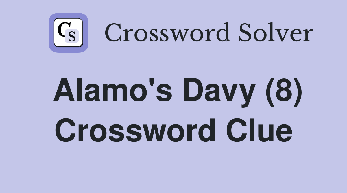 Alamo's Davy (8) Crossword Clue