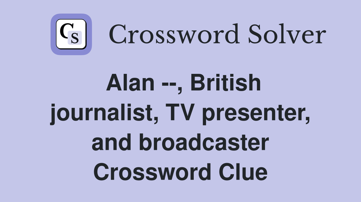 Alan British journalist TV presenter and broadcaster Crossword