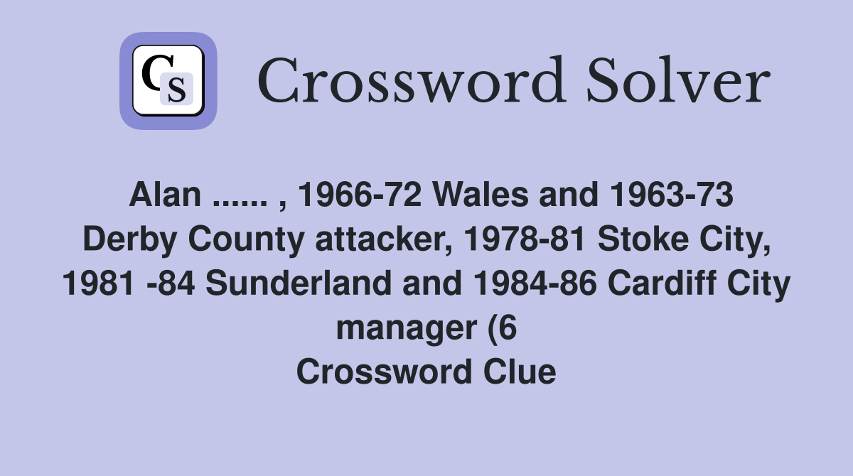 Alan 1966 72 Wales and 1963 73 Derby County attacker 1978 81 Alan 1966 72 Wales and 1963 73 Derby County attacker 1978 81