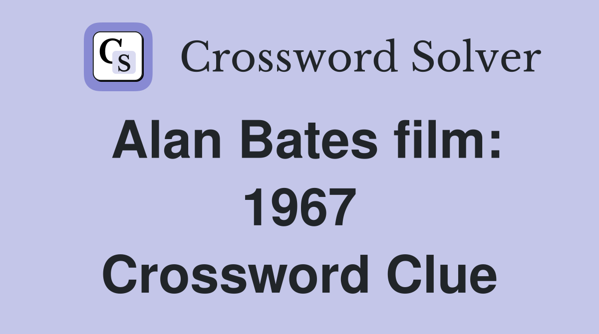 Alan Bates film: 1967 Crossword Clue
