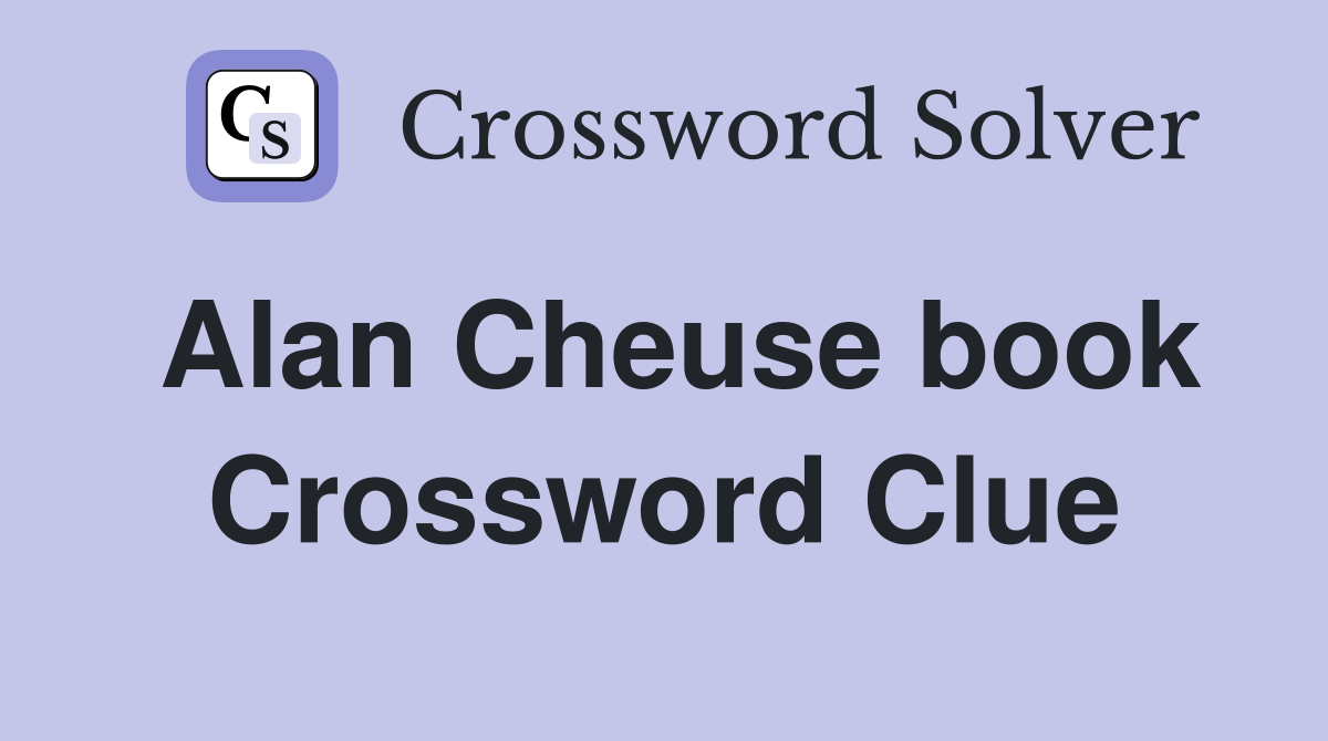 Alan Cheuse book Crossword Clue