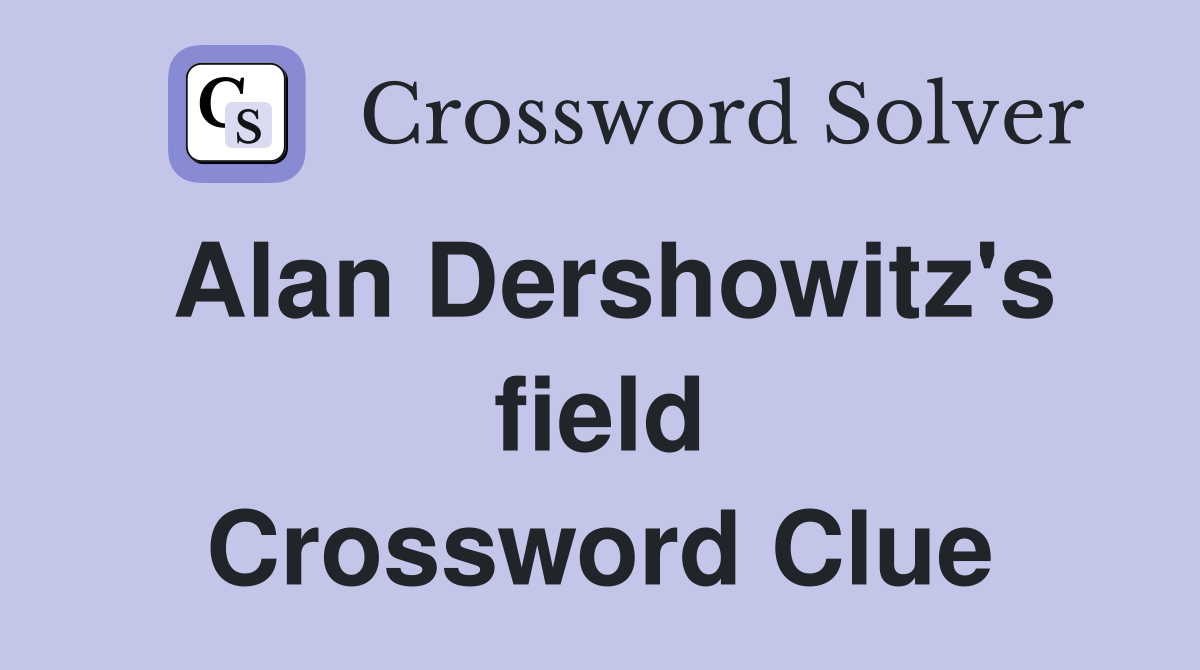 Alan Dershowitz's field Crossword Clue