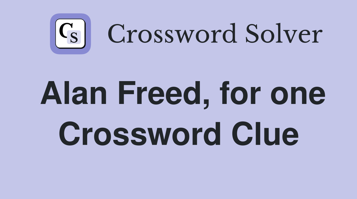 Alan Freed, for one Crossword Clue