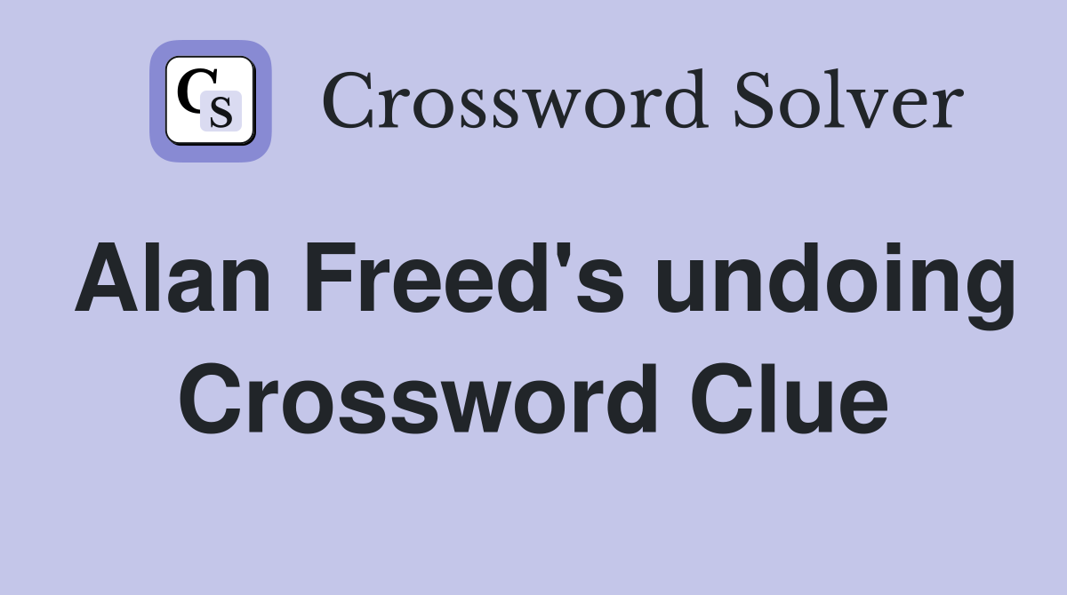 Alan Freed's undoing Crossword Clue