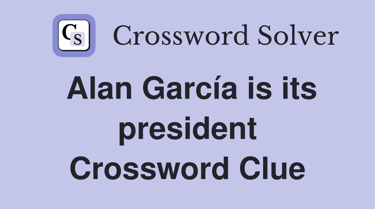 Alan García is its president Crossword Clue