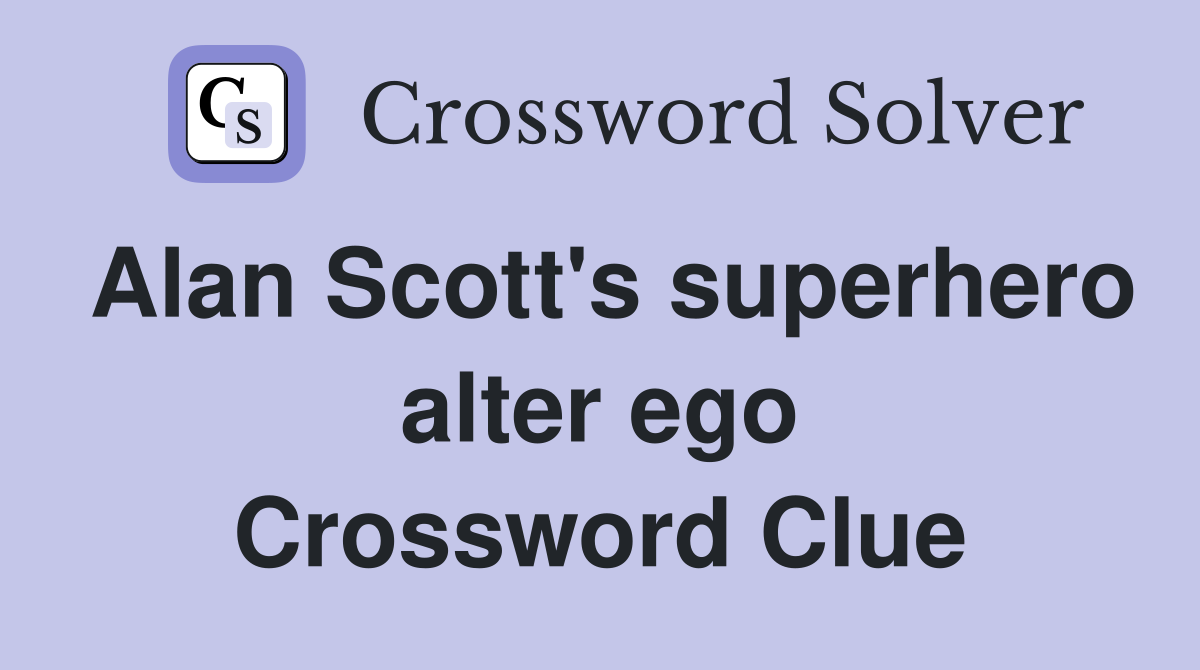 Alan Scott's superhero alter ego Crossword Clue