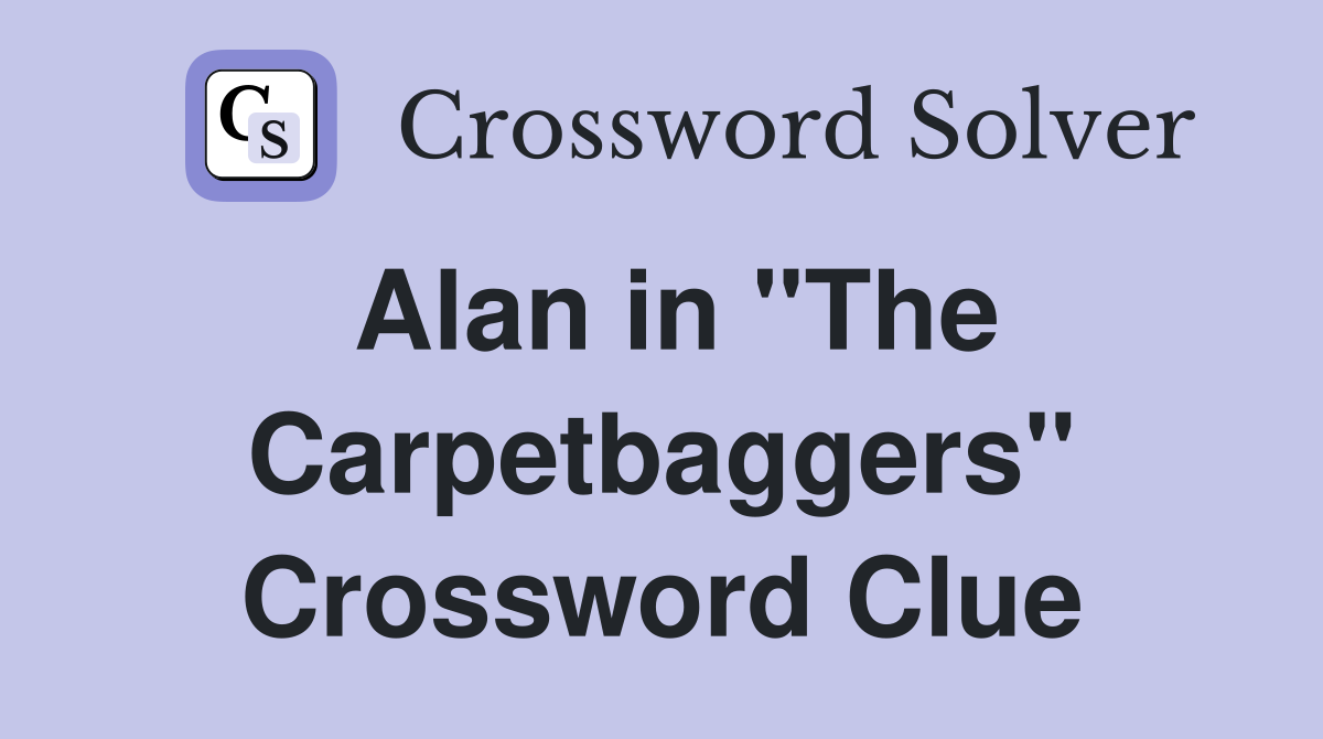 Alan in "The Carpetbaggers" Crossword Clue