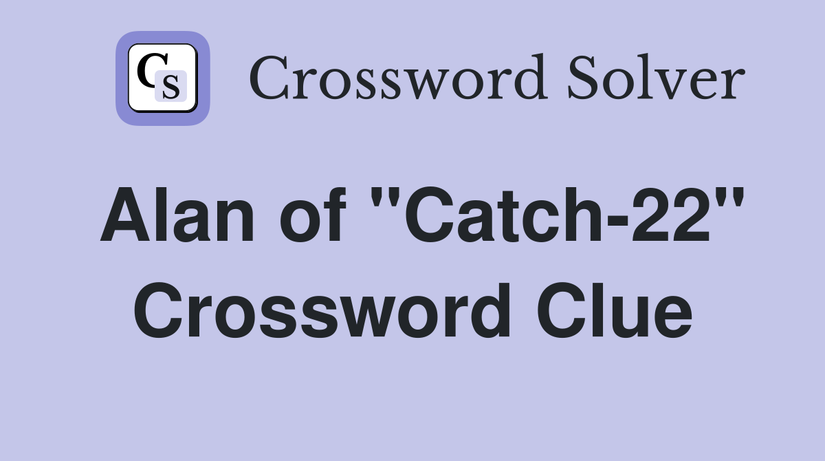 Alan of "Catch-22" Crossword Clue