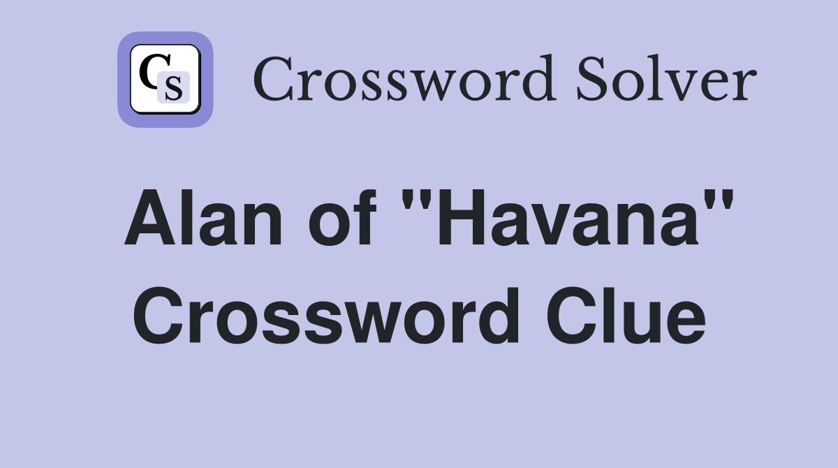 Alan of "Havana" Crossword Clue