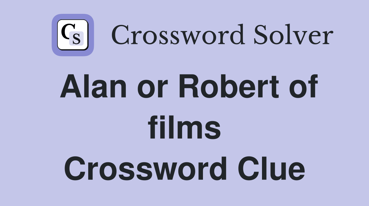 Alan or Robert of films Crossword Clue