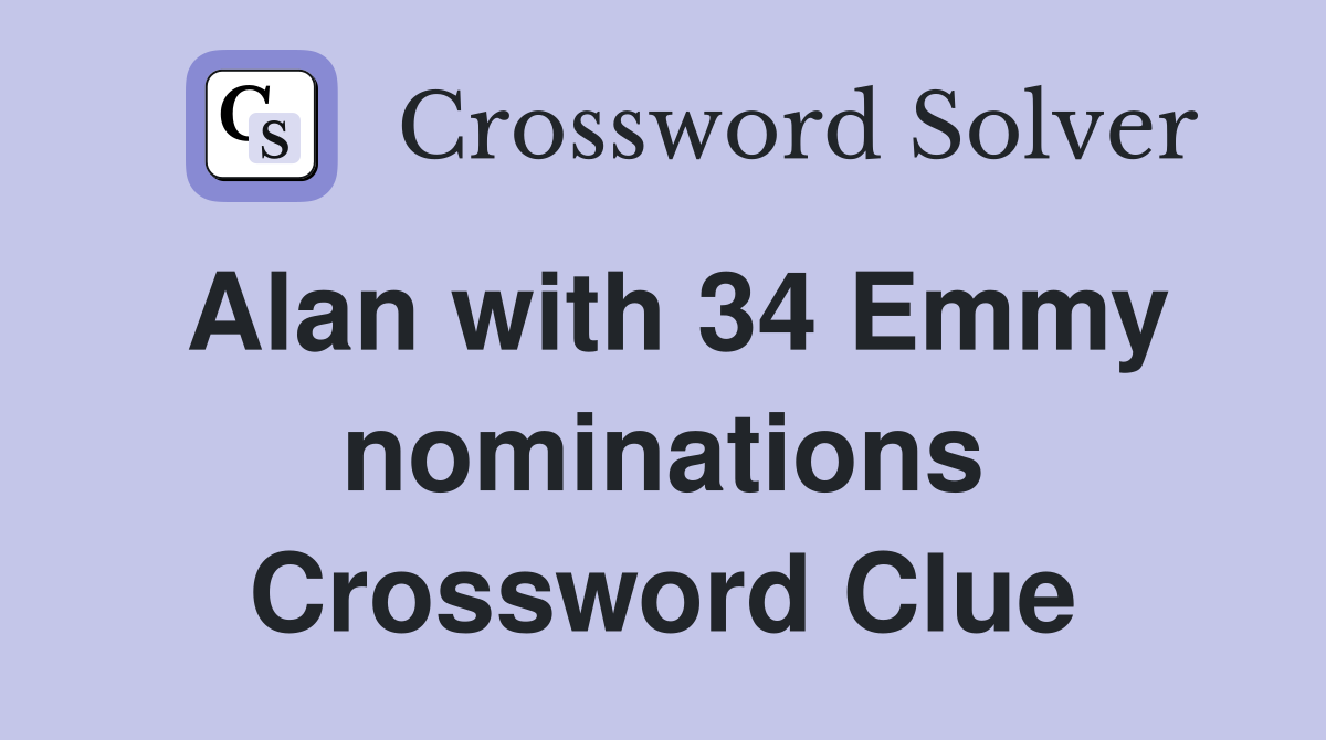 Alan with 34 Emmy nominations Crossword Clue
