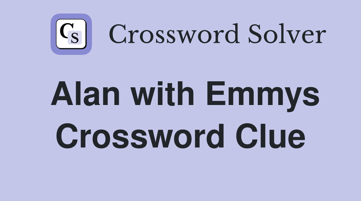 Alan with Emmys Crossword Clue