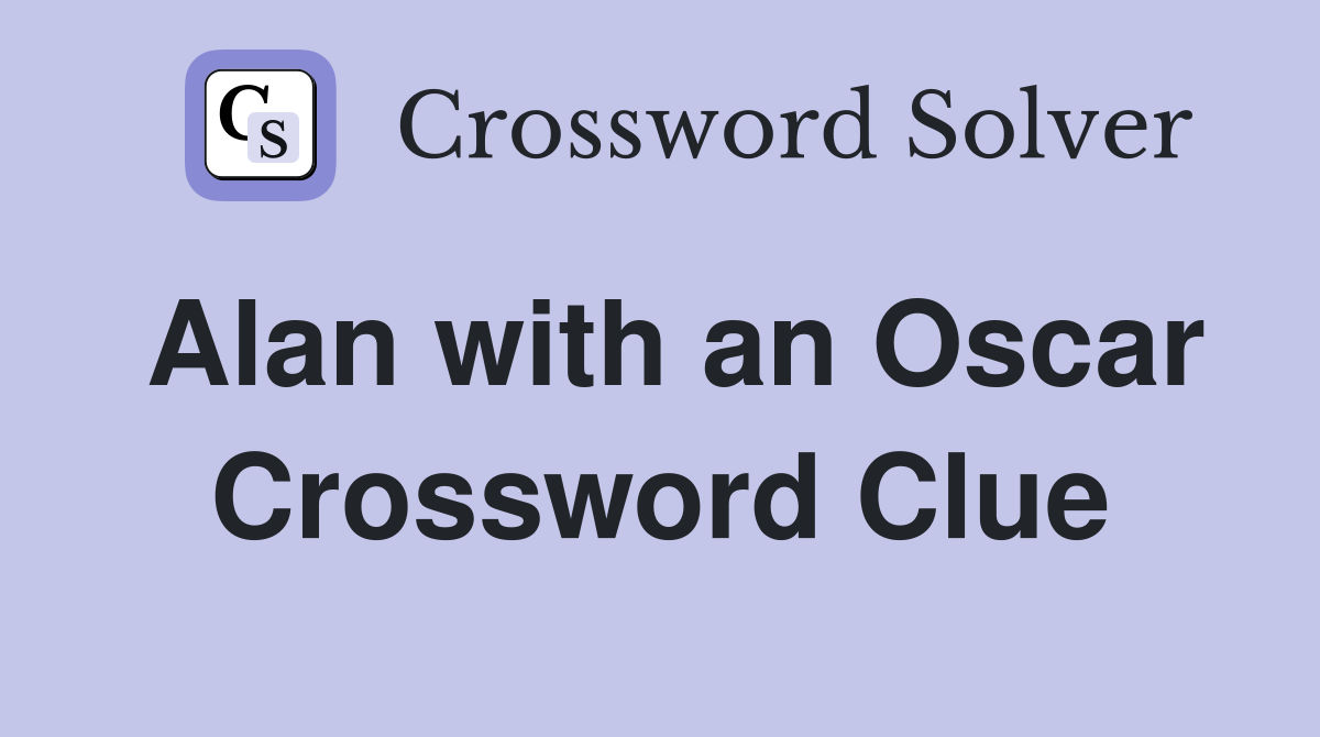 Alan with an Oscar Crossword Clue