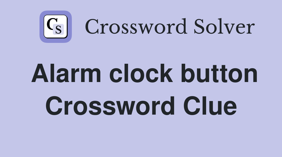 Alarm clock button Crossword Clue