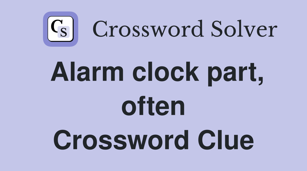 Alarm clock part, often Crossword Clue