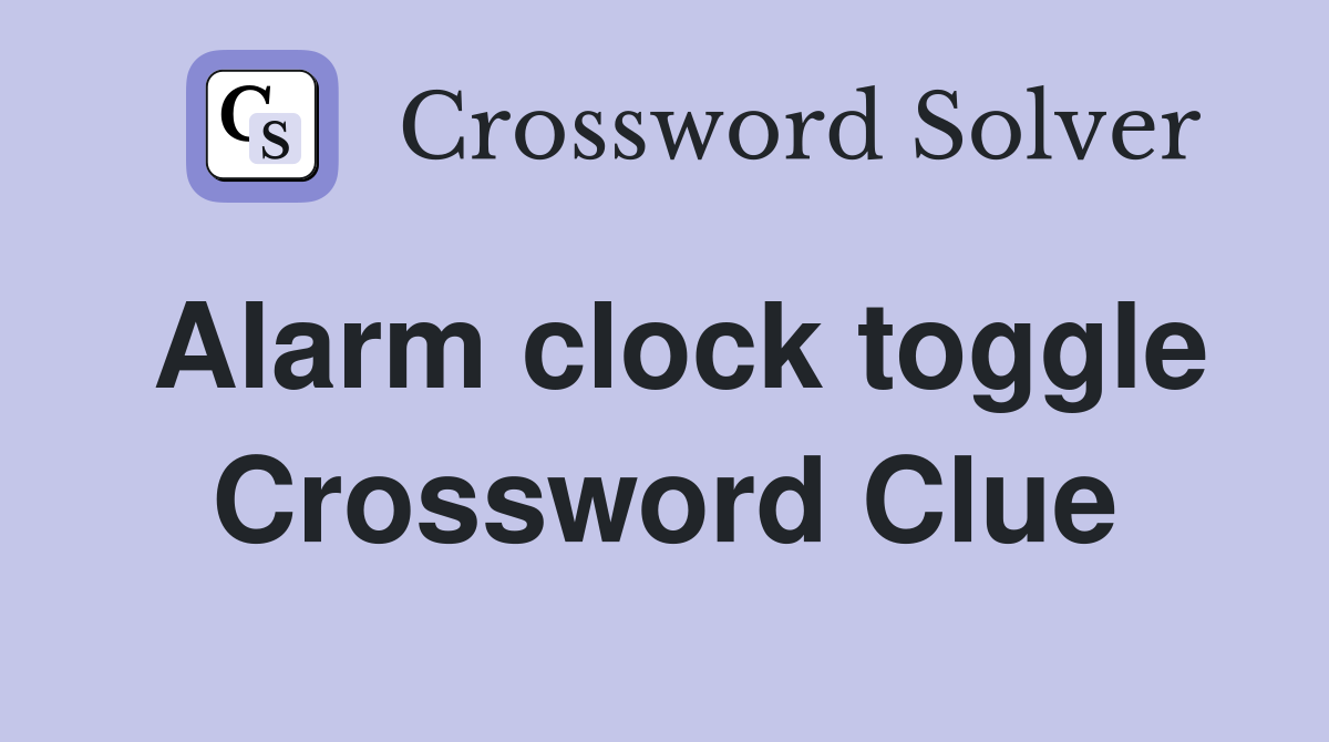 Alarm clock toggle Crossword Clue