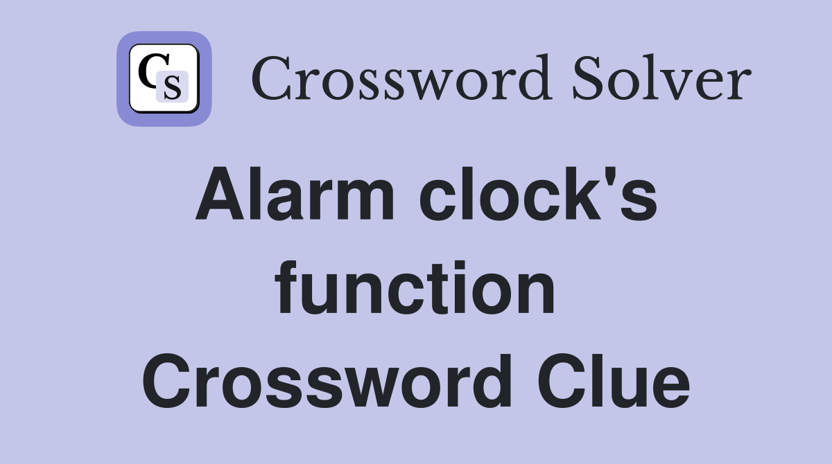 Alarm clock's function Crossword Clue