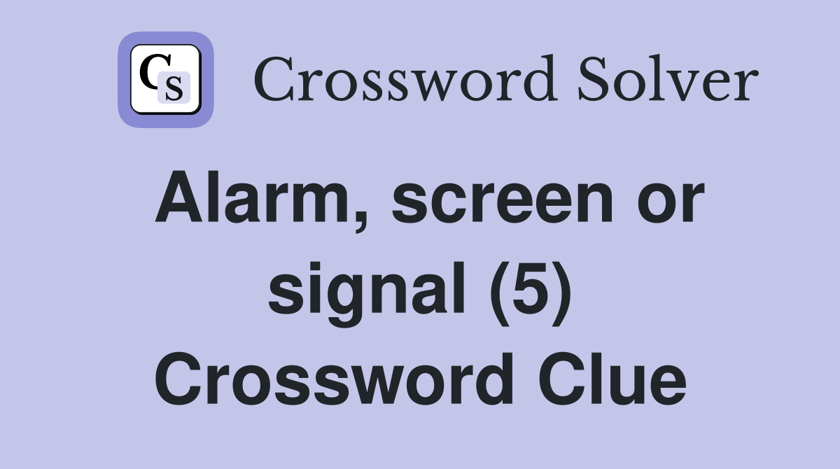 Alarm, screen or signal (5) Crossword Clue