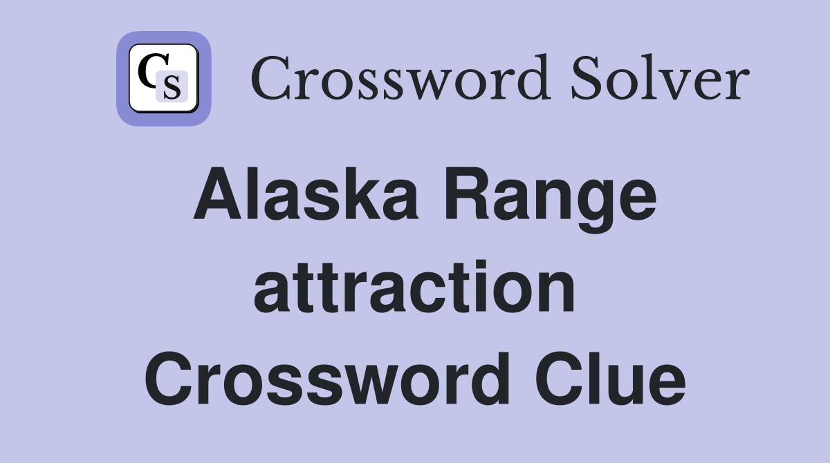 Alaska Range attraction Crossword Clue