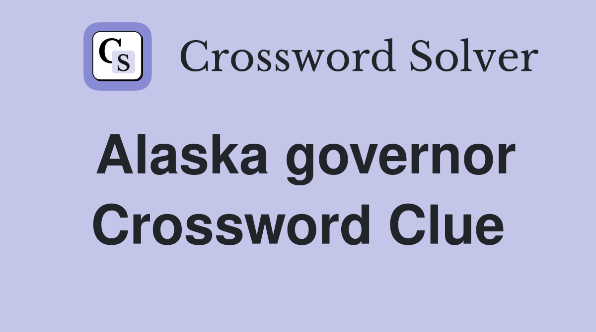 Alaska governor Crossword Clue