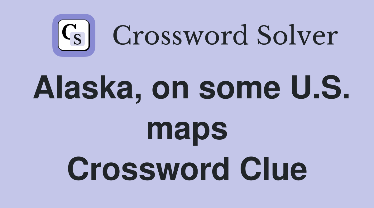 Alaska, on some U.S. maps Crossword Clue