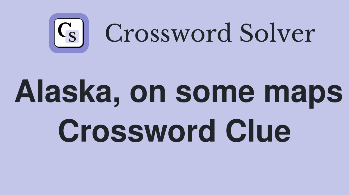 Alaska, on some maps Crossword Clue