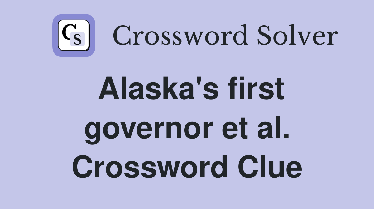 Alaska's first governor et al. Crossword Clue