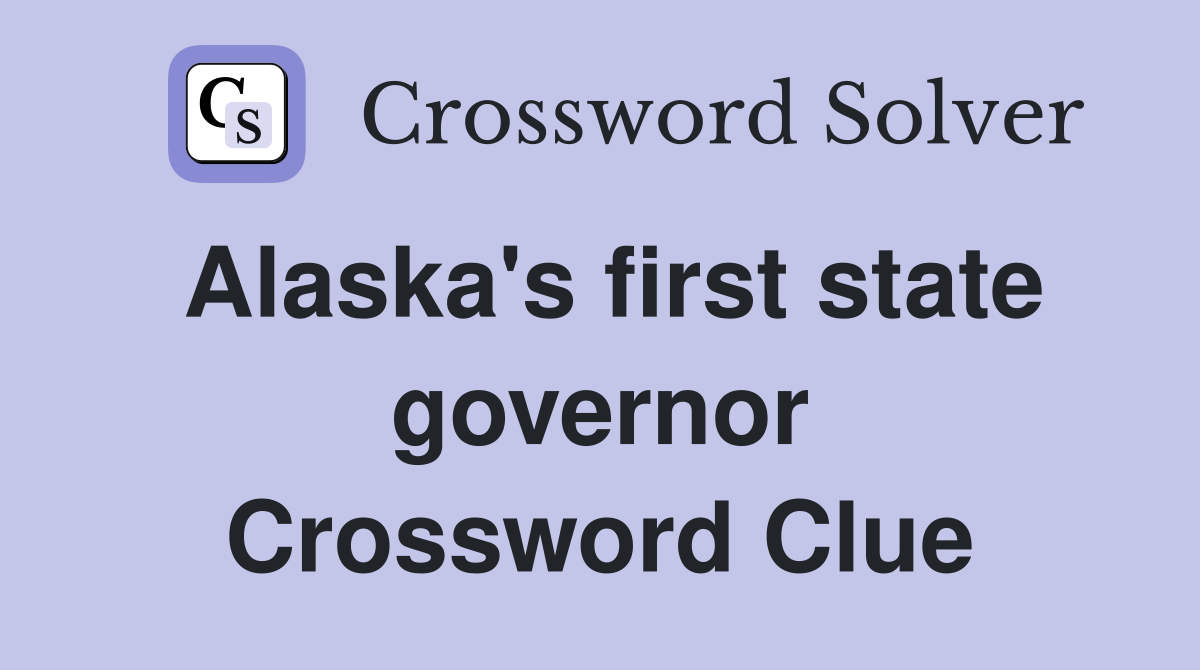 Alaska's first state governor Crossword Clue