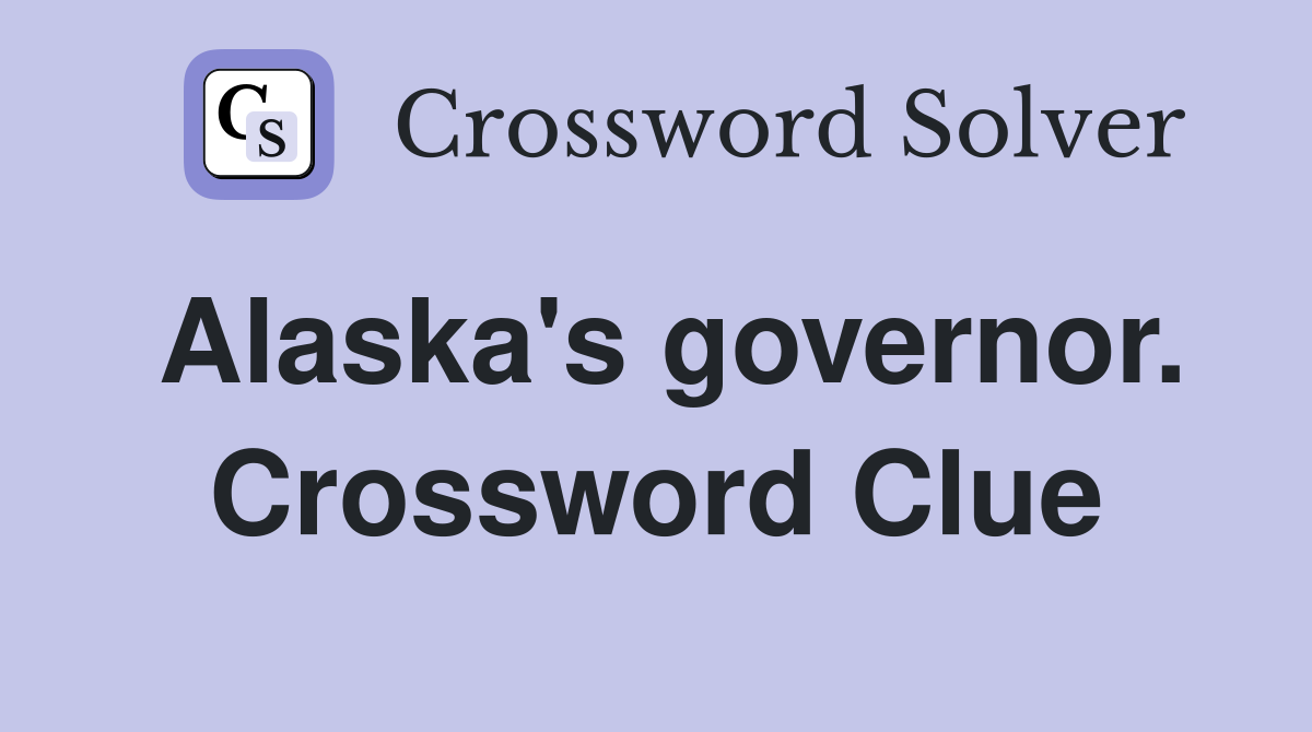 Alaska's governor. Crossword Clue