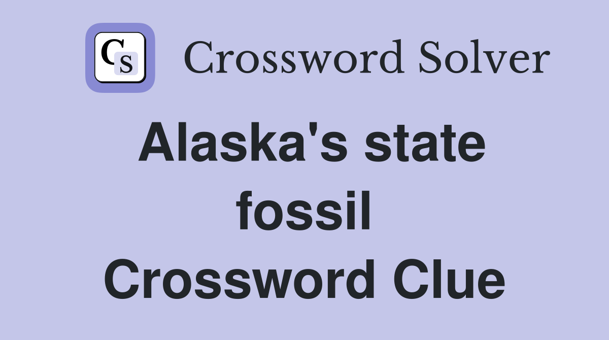 Alaska's state fossil Crossword Clue