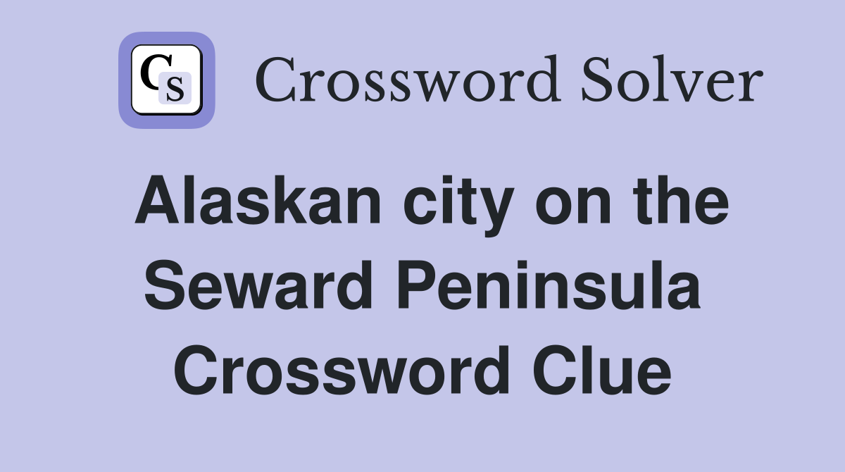 Alaskan city on the Seward Peninsula Crossword Clue