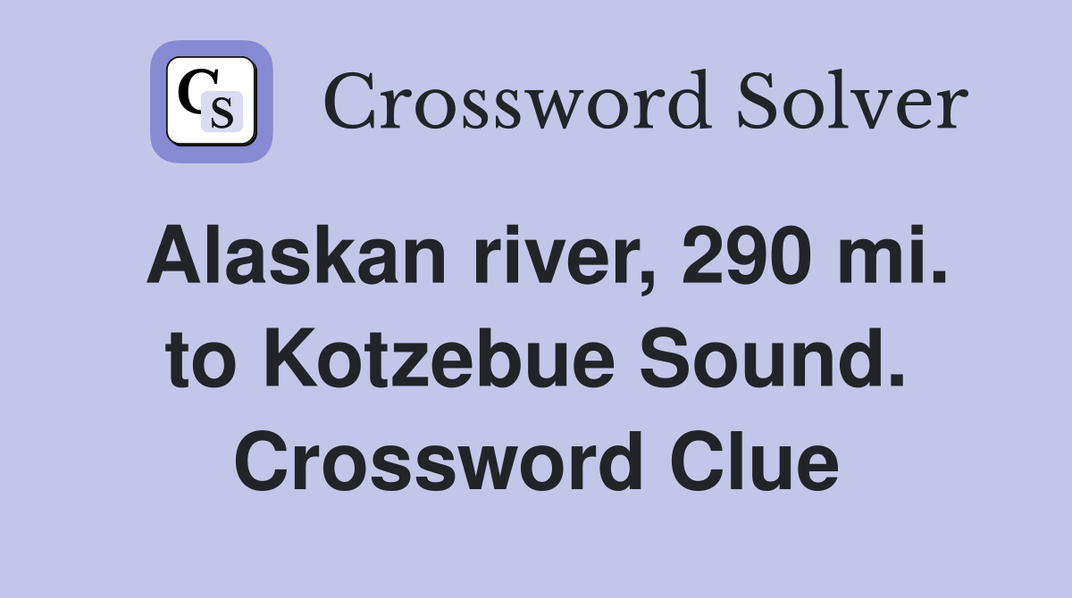 Alaskan river, 290 mi. to Kotzebue Sound. Crossword Clue