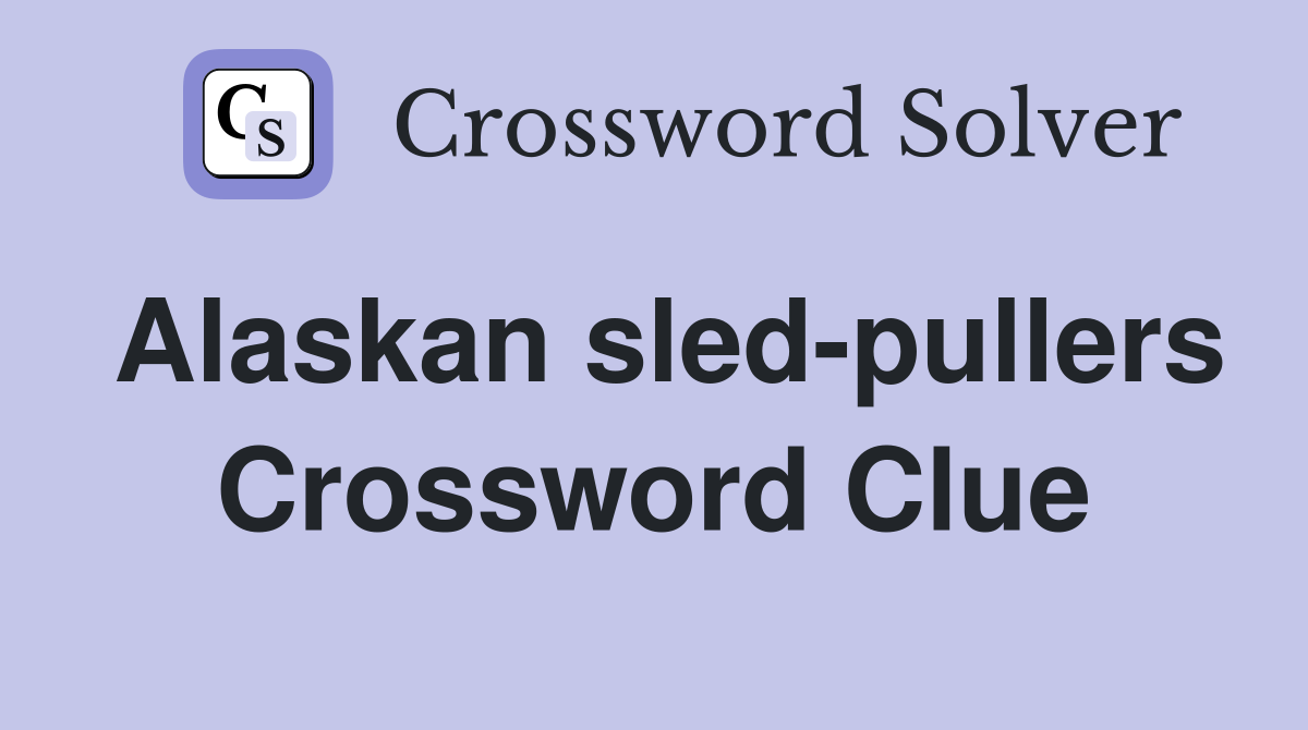 Alaskan sled-pullers Crossword Clue